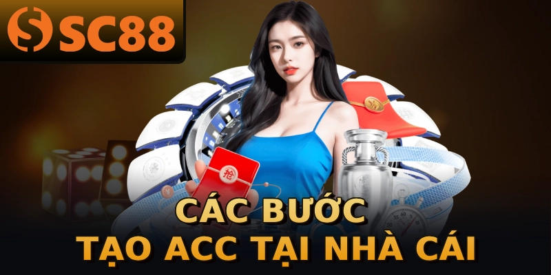 Các bước tạo acc tại nhà cái