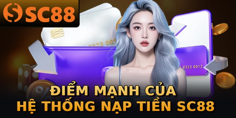 Điểm mạnh của hệ thống nạp tiền SC88