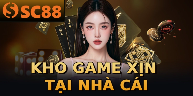 Kho game xịn tại nhà cái