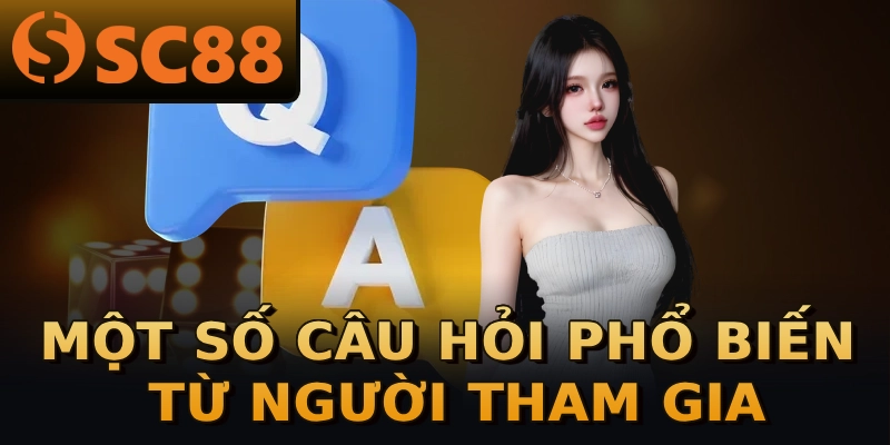 Một số câu hỏi phổ biến từ người tham gia